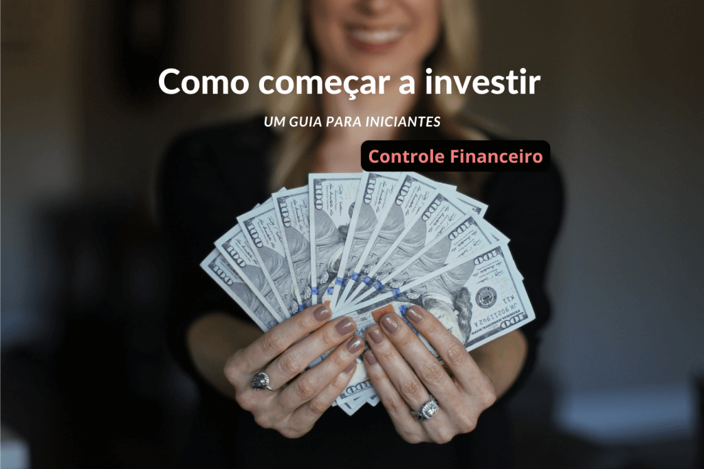 Como Começar A Investir: Um Guia Para Iniciantes