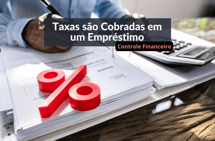 Taxas são Cobradas em um Empréstimo